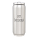 LARGE STAINLESS STEEL CAN - LET'S DAY DRINK - LOCAL FIXTURE