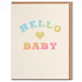 DAYDREAM PRINTS CARDS Hello Baby | Welcome Baby Card