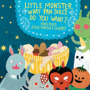 GIBBS SMITH BOOK Little Monster, What Pan Dulce Do You Want? / ¿Monstruito, qué pan dulce quieres?