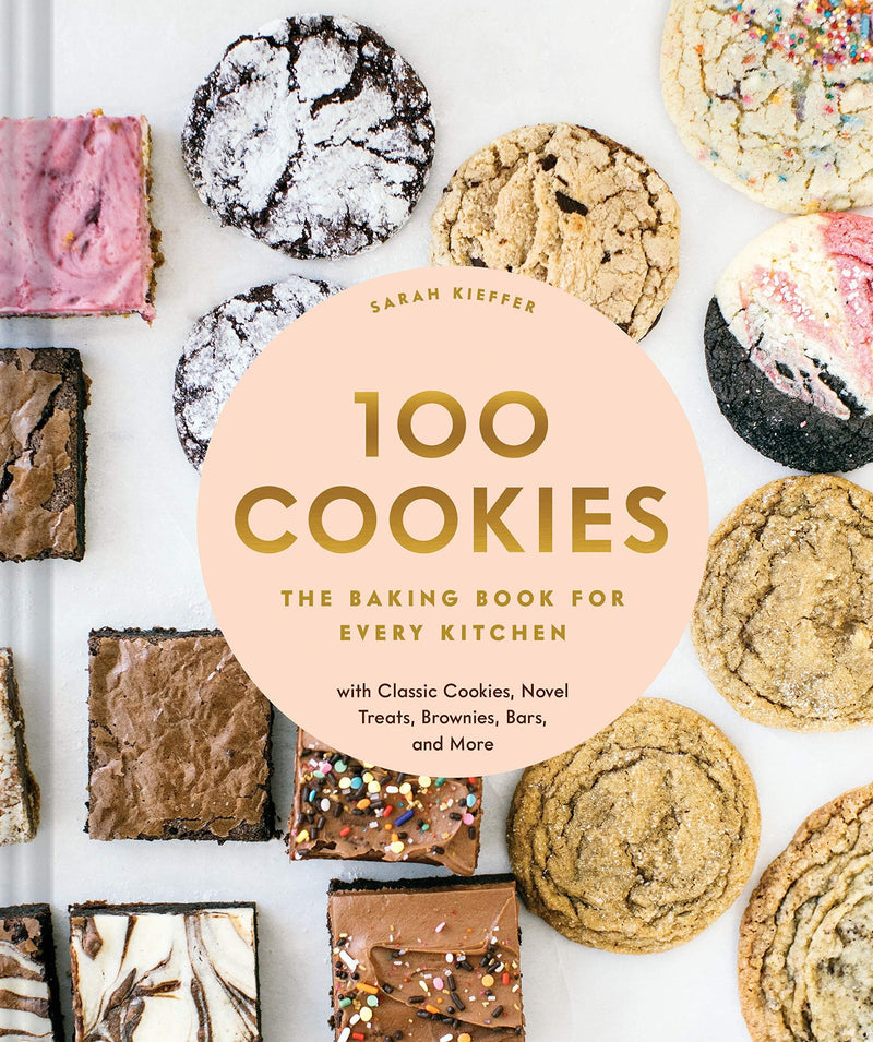 100 Cookies: The Baking Book for Every Kitchen, with Classic Cookies, Novel Treats, Brownies, Bars, and More - LOCAL FIXTURE