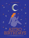 HACHETTE BOOK Astro Birthdays: What Your Birthdate Reveals About Your Life & Destiny
