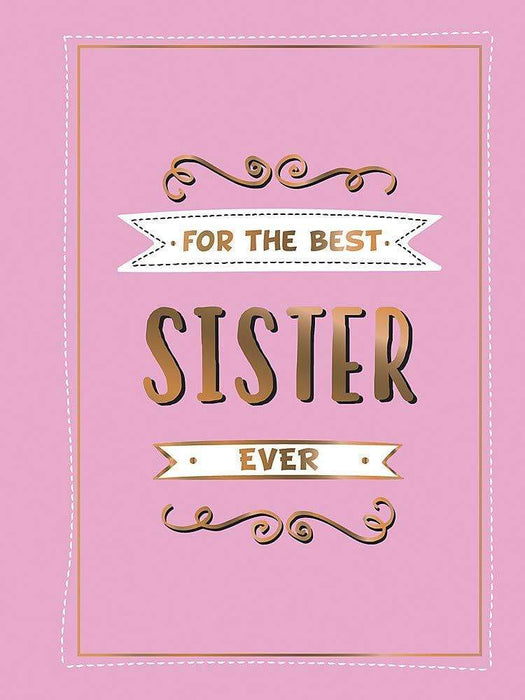 For the Best Sister Ever: The Perfect Gift to Give to Your Favourite Sibling - LOCAL FIXTURE