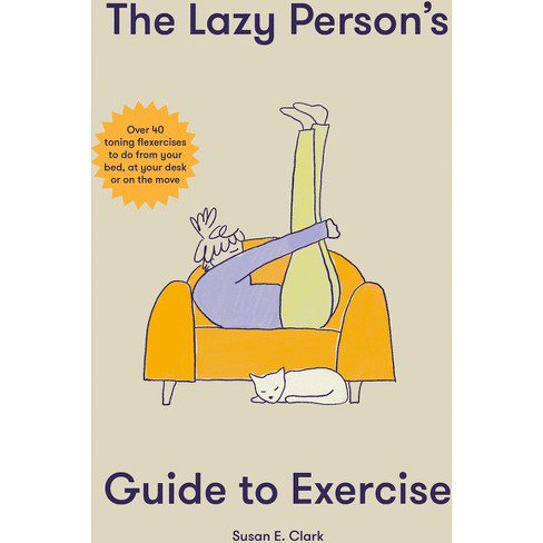 HACHETTE BOOK The Lazy Person's Guide to Exercise : Over 40 toning flexercises to do from your bed, couch or while you wait