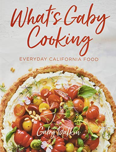HACHETTE BOOK What's Gaby Cooking: Everyday California Food
