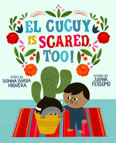 HACHETTE El Cucuy Is Scared, Too!