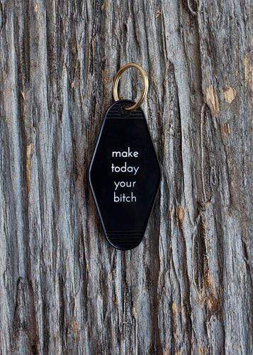 MAKE TODAY YOUR BITCH BLACK KEY TAG - LOCAL FIXTURE