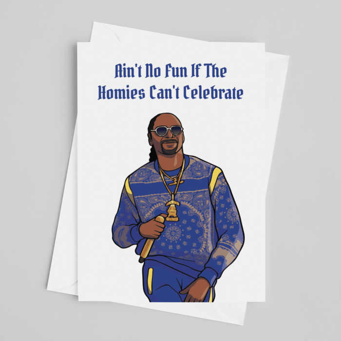 JOYSMITH CARD Ain't No Fun If The Homies Can't Celebrate - Snoop Dogg Greeting Card
