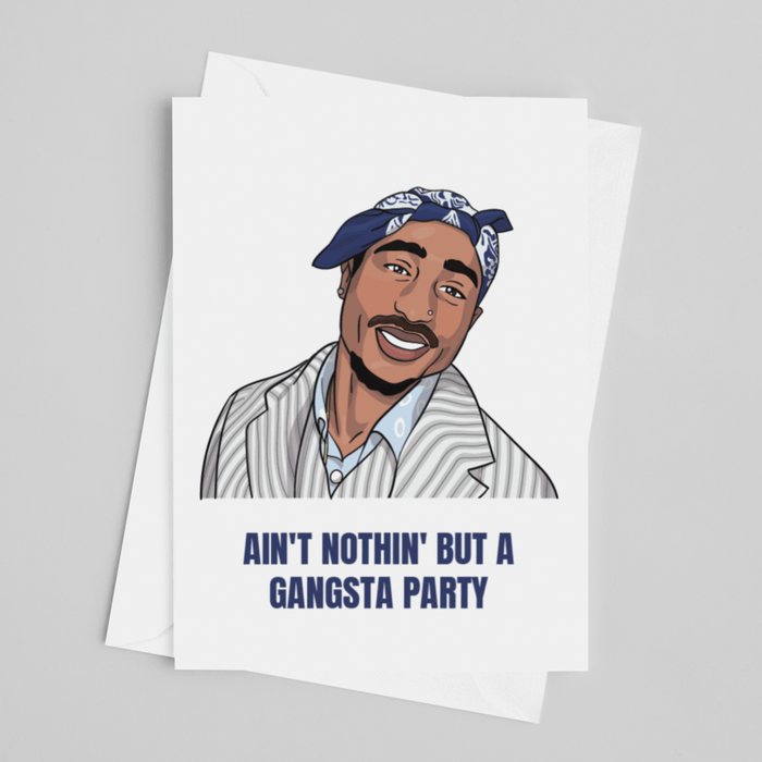 JOYSMITH CARD Ain't Nothin' But A Gangsta Party - Tupac Birthday Greeting Card