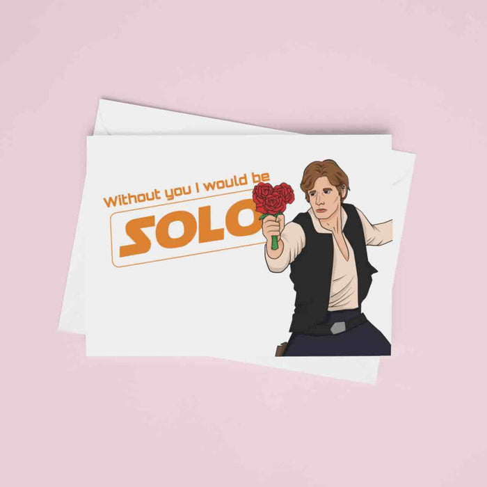 JOYSMITH CARD Without You I Would Be SOLO - Han Solo Greeting Card