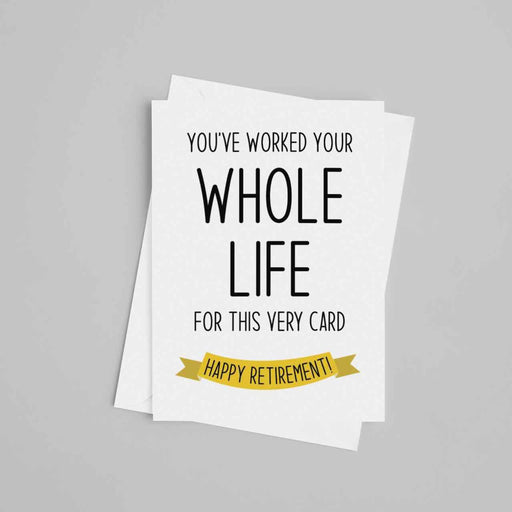JOYSMITH CARD You've Worked Your Whole Life For This Very Card, Happy Retirement! - Retirement Greeting Card