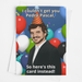 JOYSMITH CARDS Couldn't get you Pedro Pascal- Greeting Card