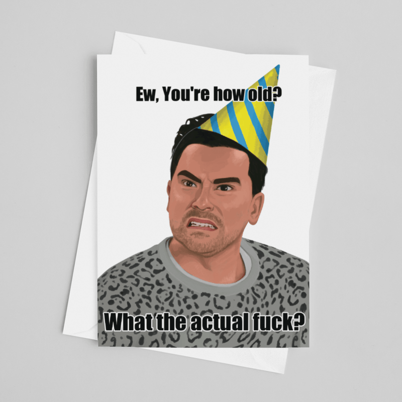 JOYSMITH CARDS Ew You're How Old? What the Actual F*ck? - David Schitt Greeting Card