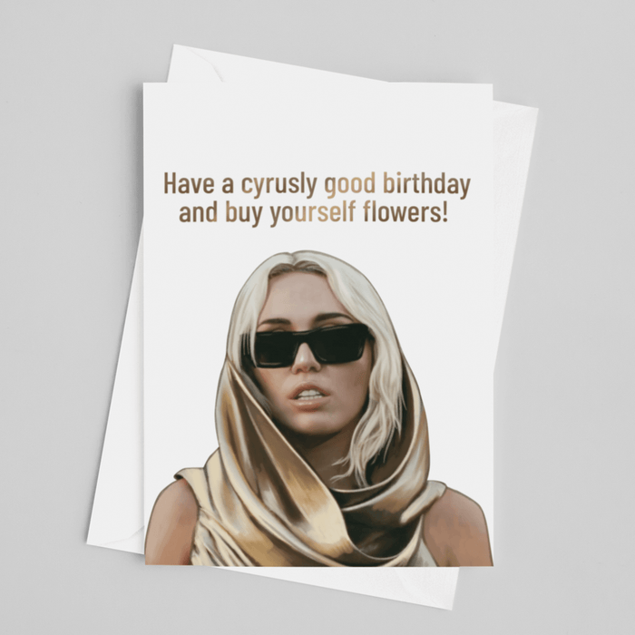 JOYSMITH CARDS Have a Cyrusly Good Birthday and Buy Yourself Flowers - Miley Cyrus Birthday Card