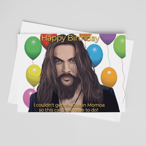JOYSMITH CARDS I Couldn't Get You Jason Mamoa, So This Card Will Have to Do - Birthday Greeting Card
