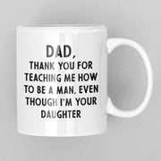 JOYSMITH MUG Dad, Thank You For Teaching Me How To Be a Man... Father's Day Mug