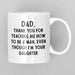 JOYSMITH MUG Dad, Thank You For Teaching Me How To Be a Man... Father's Day Mug