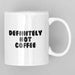 JOYSMITH MUG Definitely Not Coffee Mug