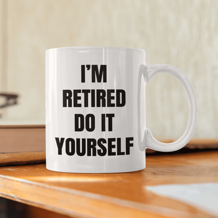 JOYSMITH MUG I'm Retired Do It Yourself - Retirement Mug