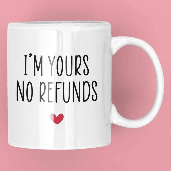 JOYSMITH MUG I'm Yours No Refunds Mug