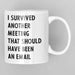 JOYSMITH MUG I Survived Another Meeting That Should Have Been An Email Mug