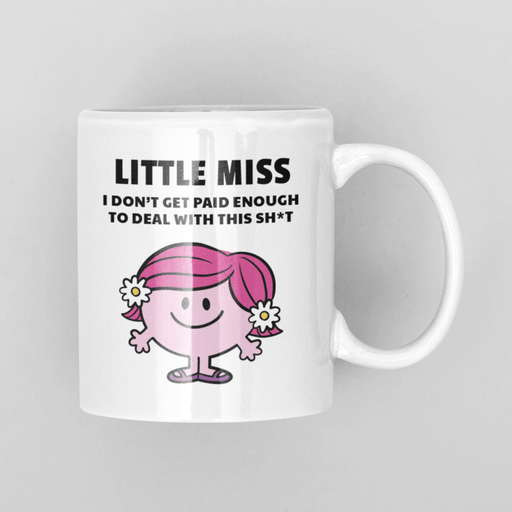 JOYSMITH MUG Little Miss I Don't Get Paid Enough To Deal With This Sh*t - Mug