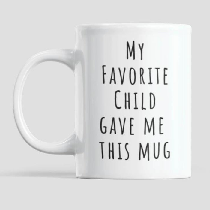JOYSMITH MUG My Favorite Child Gave Me this Mug