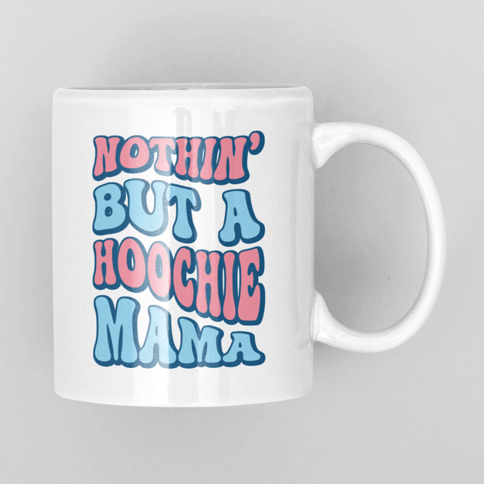 JOYSMITH MUG Nothin' But a Hoochie Mama Mug