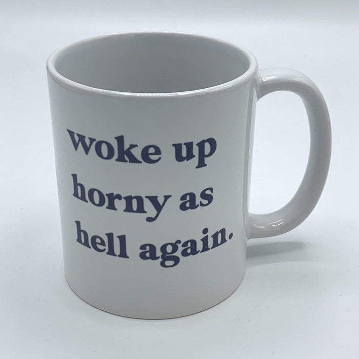Woke Up Horny Mug - LOCAL FIXTURE