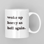 JOYSMITH MUG Woke Up Horny Mug