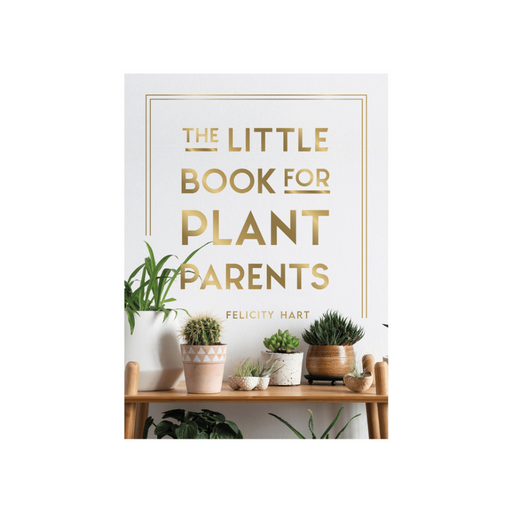 LOCAL FIXTURE The Little Book for Plant Parents: Simple Tips to Help You Grow Your Own Urban Jungle