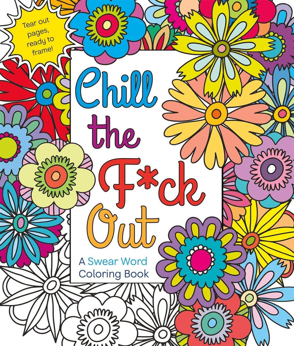 Chill the F*ck Out: A Swear Word Coloring Book - LOCAL FIXTURE