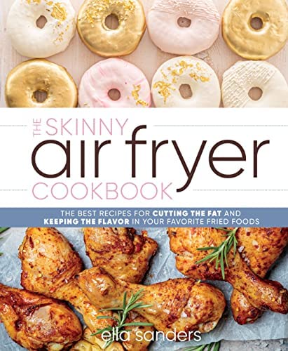MPS BOOK The Skinny Air Fryer Cookbook: The Best Recipes for Cutting the Fat and Keeping the Flavor in Your Favorite Fried Foods