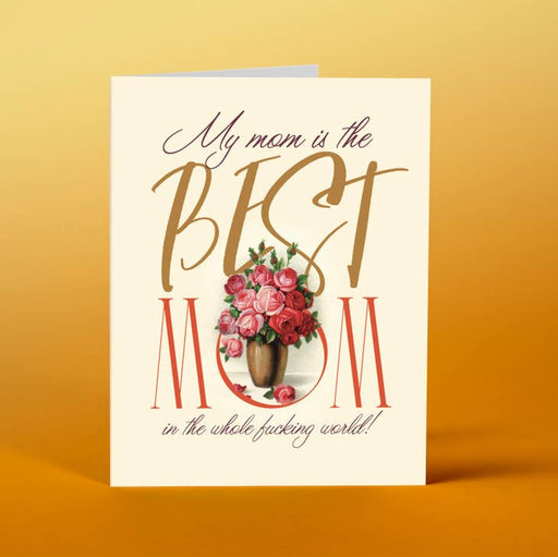 OFFENSIVE + DELIGHTFUL CARDS Best Mom In The World Card