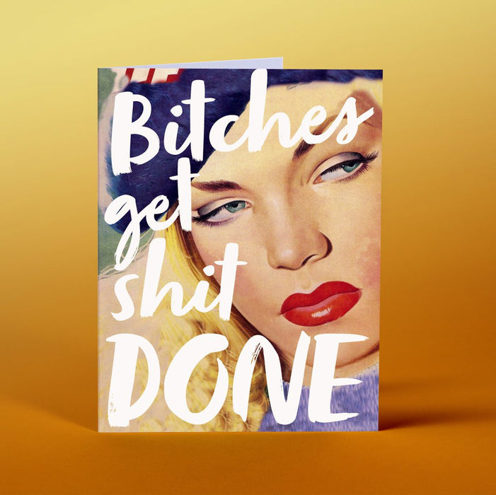 OFFENSIVE + DELIGHTFUL CARDS Bitches Get Shit Done Card