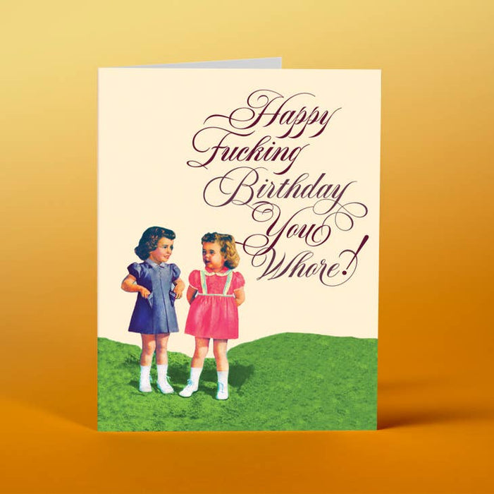 OFFENSIVE + DELIGHTFUL CARDS Happy Birthday You Whore Card