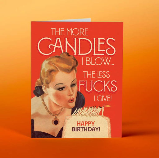 OFFENSIVE + DELIGHTFUL CARDS The More Candles I Blow Birthday Card
