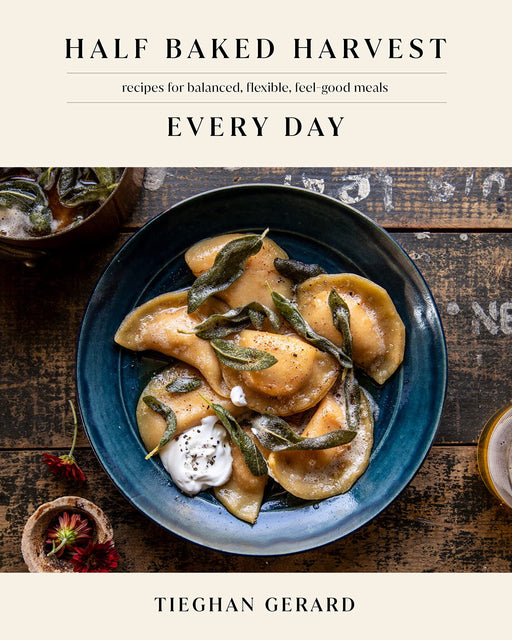 PENGUIN RANDOM HOUSE BOOK Half Baked Harvest Every Day: Recipes for Balanced, Flexible, Feel-Good Meals: A Cookbook
