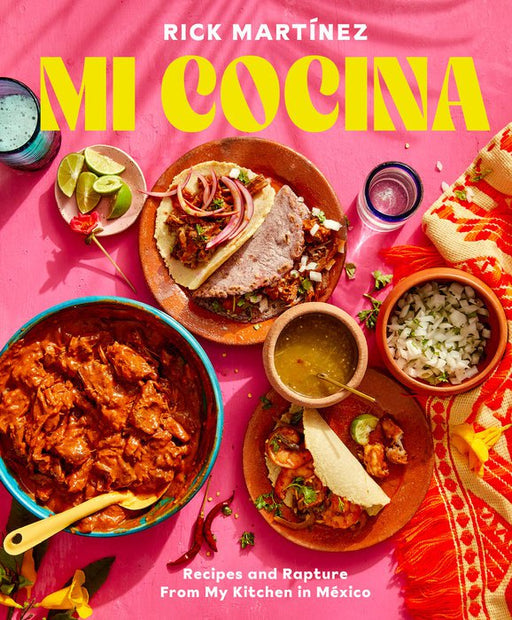 PENGUIN RANDOM HOUSE BOOK Mi Cocina: Recipes and Rapture from My Kitchen in Mexico: A Cookbook