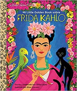 PENGUIN RANDOM HOUSE BOOK My Little Golden Book About Frida Kahlo Spanish Edition