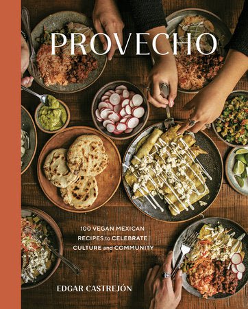 PENGUIN RANDOM HOUSE BOOK Provecho: 100 Vegan Mexican Recipes to Celebrate Culture and Community