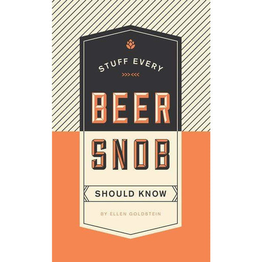 Stuff Every Beer Snob Should Know - LOCAL FIXTURE
