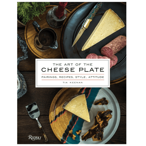 PENGUIN RANDOM HOUSE BOOK The Art of the Cheese Plate: Pairings, Recipes, Style, Attitude
