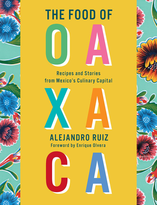 PENGUIN RANDOM HOUSE BOOK The Food of Oaxaca: Recipes and Stories from Mexico's Culinary Capital