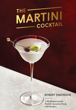 PENGUIN RANDOM HOUSE BOOK The Martini Cocktail: A Meditation on the World's Greatest Drink, with Recipes