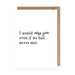 The Anastasia Co CARDS I Would Miss You Even If We Had Never Met | Greeting Card